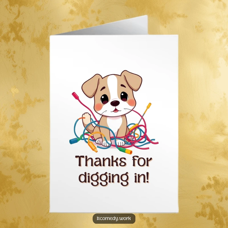 Funny Free Printable Thank You Card: A curious dog examining tangled wires, showing gratitude for help.